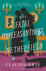 Title: The Fatal Unpleasantness at Netherfield: A Novel, Author: Claudia Gray