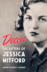 Title: Decca: The Letters of Jessica Mitford, Author: Jessica Mitford