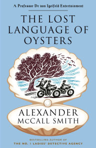 Title: The Lost Language of Oysters, Author: Alexander McCall Smith