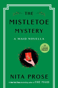 Title: The Mistletoe Mystery: A Maid Novella, Author: Nita Prose