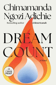 Title: Dream Count: A Novel, Author: Chimamanda Ngozi Adichie