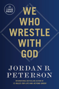 Title: We Who Wrestle with God, Author: Jordan B. Peterson