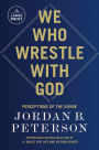 We Who Wrestle with God: Perceptions of the Divine