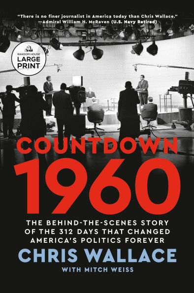 Countdown 1960: The Behind-the-Scenes Story of the 312 Days that Changed America's Politics Forever