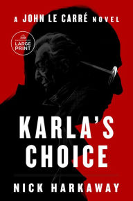 Title: Karla's Choice: A John le Carré Novel, Author: Nick Harkaway