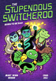 Title: The Stupendous Switcheroo #2: Born to Be Bad, Author: Mary Winn Heider