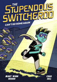 Title: The Stupendous Switcheroo #3: Can't Go Home Again, Author: Mary Winn Heider