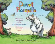 Title: Donut/Rosquilla (Spanish-English Bilingual Edition): The Unicorn Who Wants to Fly/ El unicornio que queria volar, Author: Laura Gehl