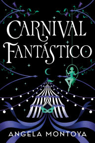 Title: Carnival Fantástico, Author: Angela Montoya