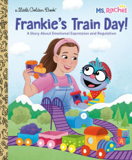 Title: Frankie's Train Day! (Ms. Rachel): A Story About Emotional Expression and Regulation, Author: Mr. Aron