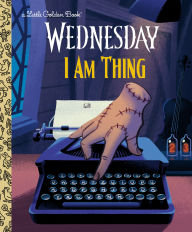 Title: I Am Thing (Wednesday), Author: Golden Books