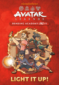 Title: Light It Up! (Avatar Legends Bending Academy: Fire #1), Author: Ash J. Wu