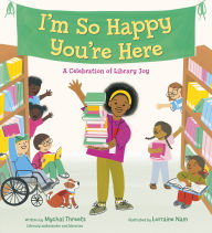 Title: I'm So Happy You're Here: A Celebration of Library Joy, Author: Mychal Threets
