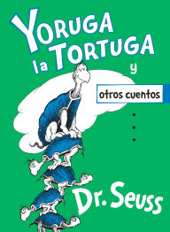 Title: Yoruga la Tortuga y otros cuentos (Yertle the Turtle and Other Stories Spanish Edition), Author: Dr. Seuss