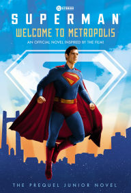 Title: Welcome to Metropolis: The Prequel Junior Novel (Superman), Author: David Lewman