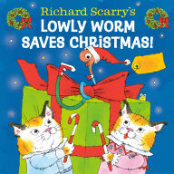 Title: Richard Scarry's Lowly Worm Saves Christmas!, Author: Richard Scarry