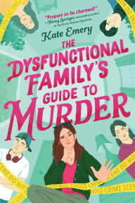 Title: The Dysfunctional Family's Guide to Murder, Author: Kate Emery