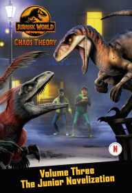 Title: Chaos Theory, Volume Three: The Junior Novelization (Jurassic World), Author: Steve Behling