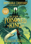 Alternative view 2 of The Poisoned King (B&N Exclusive Edition) (Impossible Creatures #2)