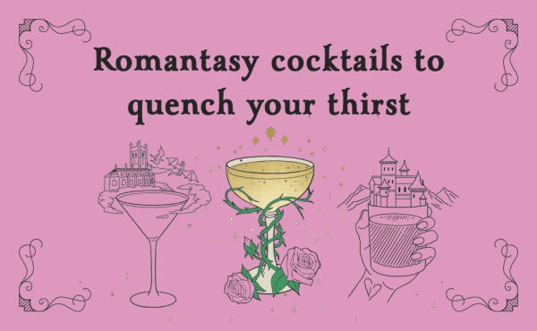 A Coupe of Thorns and Rosé: Romantasy Cocktails to Quench Your Thirst: A Cocktail Recipe Book