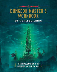 Title: Dungeon Master's Workbook of Worldbuilding (Dungeons & Dragons): An Official Companion to the Dungeon Master's Guide, Author: Andrew Wheeler