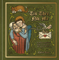 Title: 'Tis Thee, Not Me: A Modern Medieval Guide to Bad Dates and Worse Decisions, Author: Clarice Tudor