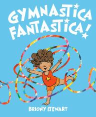 Title: Gymnastica Fantastica!, Author: Briony Stewart