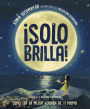 ¡Solo brilla! Cómo ser la mejor versión de ti mismo (Just Shine! How to Be a Better You Spanish Edition) (Signed Book)