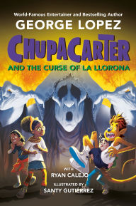 Title: ChupaCarter and the Curse of La Llorona, Author: George Lopez