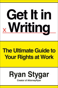 Get It in Writing: The Ultimate Guide to Your Rights at Work