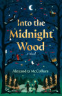 Into the Midnight Wood: A Novel