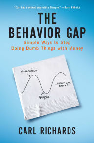 Title: The Behavior Gap: Simple Ways to Stop Doing Dumb Things with Money, Author: Carl Richards