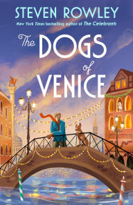 Title: The Dogs of Venice, Author: Steven Rowley