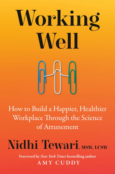 Working Well: How to Build a Happier, Healthier Workplace Through the Science of Attunement