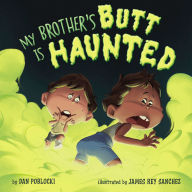 Title: My Brother's Butt Is Haunted, Author: Dan Poblocki