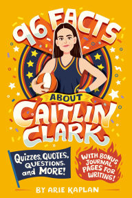 Free download epub books 96 Facts About Caitlin Clark: Quizzes, Quotes, Questions, and More! With Bonus Journal Pages for Writing!