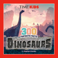 Title: TIME for Kids: 300 Fantastic Facts!: Dinosaurs, Author: Stephen Krensky