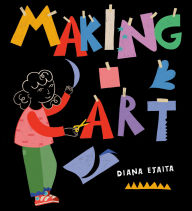 Title: Making Art, Author: Diana Ejaita