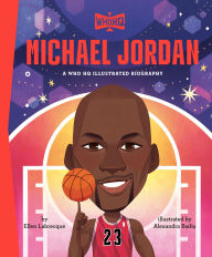 Title: Michael Jordan: A Who HQ Illustrated Biography, Author: Ellen Labrecque