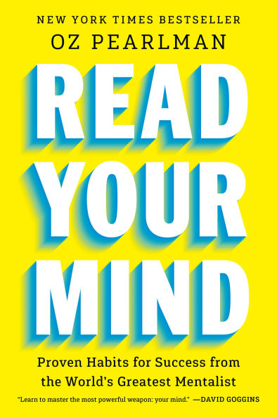 Read Your Mind: Proven Habits for Success from the World's Greatest Mentalist