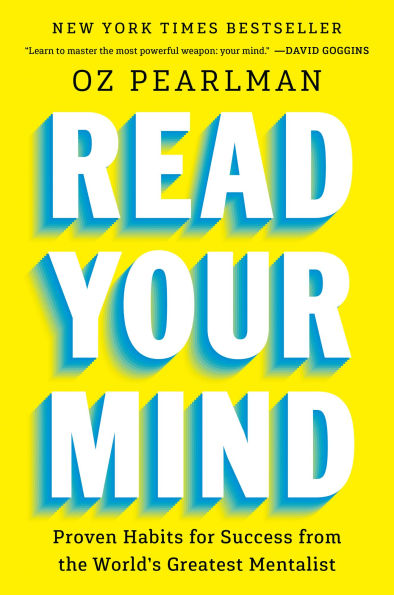 Read Your Mind: Proven Habits for Success from the World's Greatest Mentalist