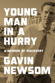 Title: Young Man in a Hurry: A Memoir of Discovery (Signed Book), Author: Gavin Newsom