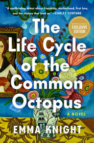 Title: The Life Cycle of the Common Octopus: A Novel (B&N Exclusive Edition), Author: Emma Knight