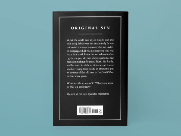 Original Sin: President Biden's Decline, Its Cover-Up, and His Disastrous Choice to Run Again