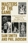 Alternative view 1 of Masters of the Game: A Conversational History of the NBA in 75 Legendary Players