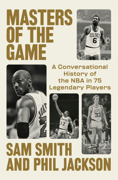 Masters of the Game: A Conversational History of the NBA in 75 Legendary Players