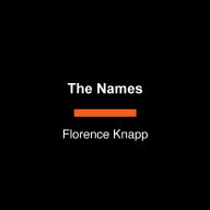 Title: The Names: A Novel, Author: Florence Knapp