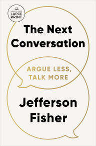 Title: The Next Conversation: Argue Less, Talk More, Author: Jefferson Fisher