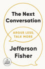 The Next Conversation: Argue Less, Talk More