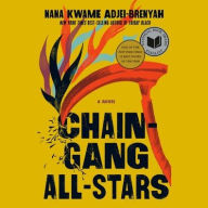 Title: Chain Gang All Stars, Author: Nana Kwame Adjei-Brenyah